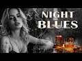 Night Blues - Exquisite Slow Blues Setting the Mood with Grace | Bourbon-infused Blues