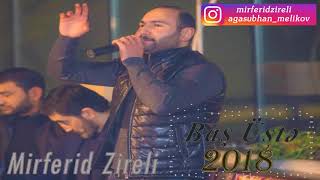 MirFerid Zireli-BAS USTE 2018 Yeni Mahni Resimi