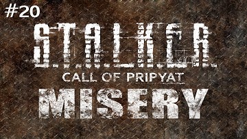 S.T.A.L.K.E.R.: Call of Pripyat (With MISERY 2.1 Beta) Ep. 20