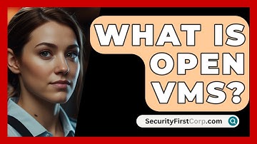 What Is Open VMS? - SecurityFirstCorp.com