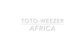Africa" toto/weezer mashup -