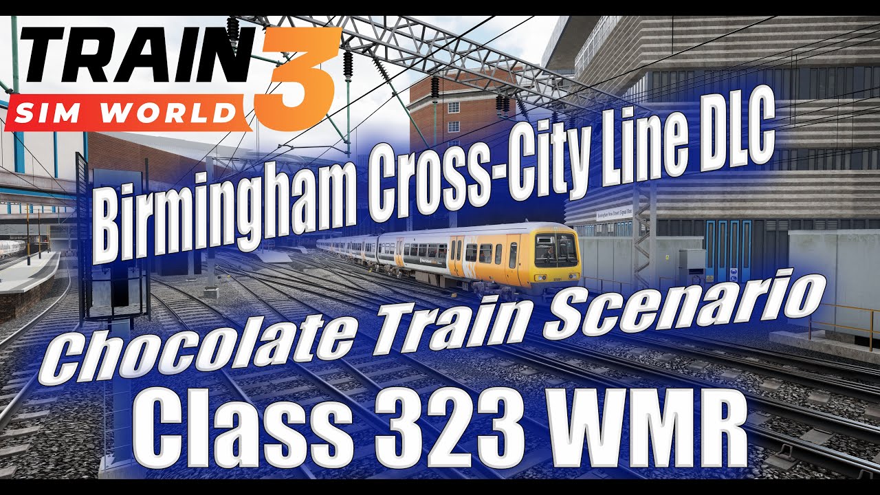 Train Sim World 3 / Birmingham Cross-City Line DLC / Chocolate Train Scenario 
