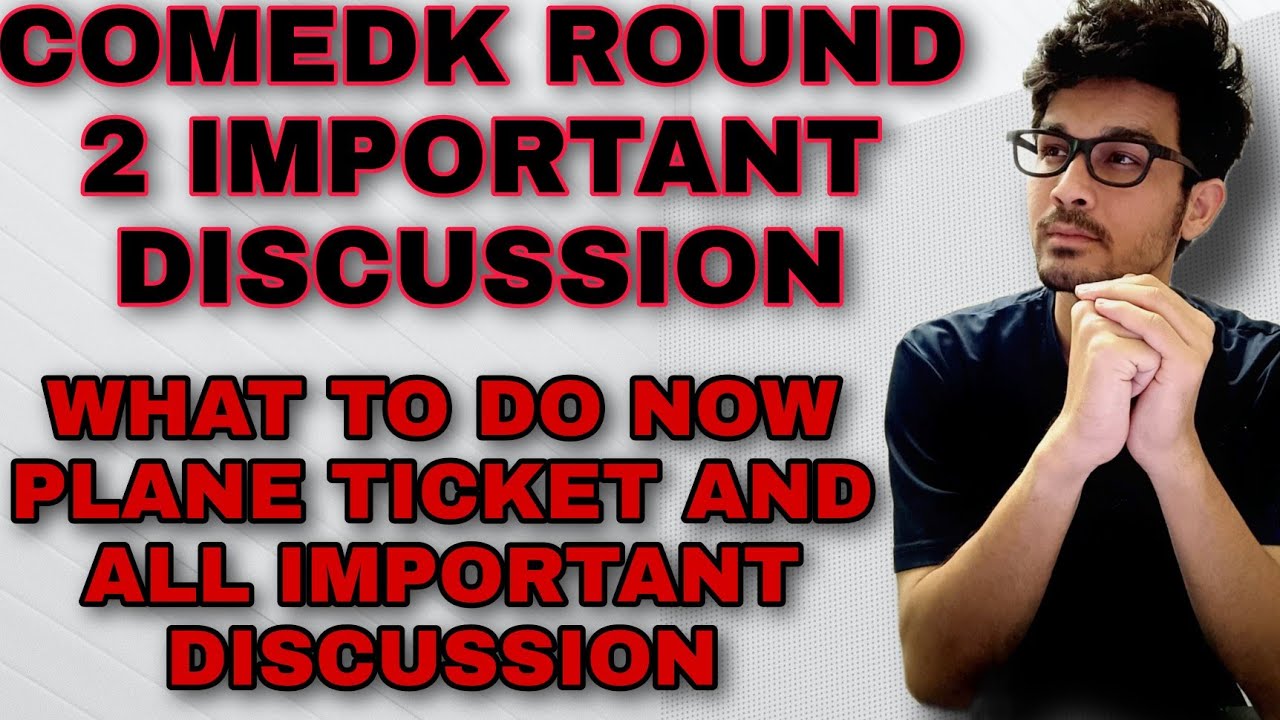 COMEDK ROUND 2 IMPORTANT DISCUSSION || WHAT ARE FLIGHT OPTIONS HOW TO DEAL THIS || SAVE MONEY