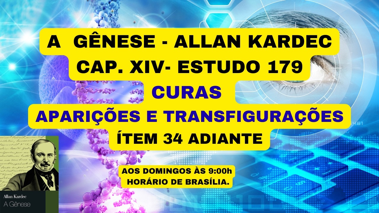 A  GÊNESE - ALLAN KARDEC - CAP. XIV- ESTUDO 179 - CURAS APARIÇÕES E TRANSFIGURAÇÕES .