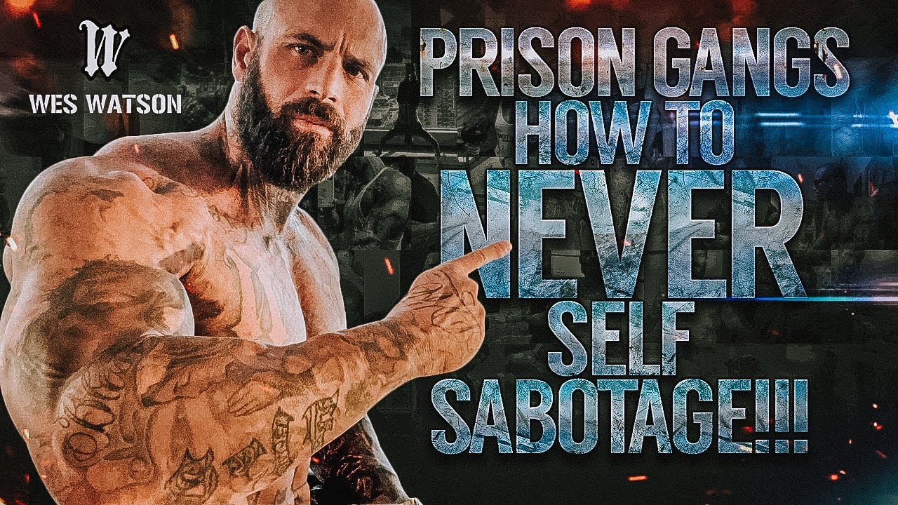 Prison Gangs: How to NEVER Self Sabotage!!!