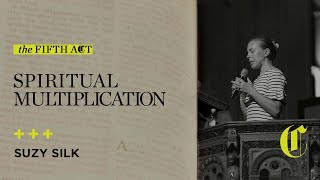 The Fifth Act | Spiritual Multiplication - Suzy Silk