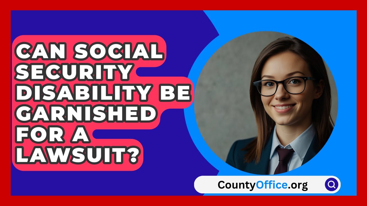 Can Social Security Disability Be Garnished For A Lawsuit? - CountyOffice.org