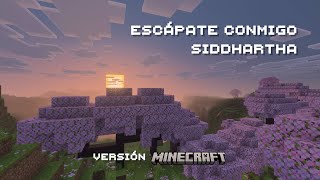 Siddhartha - Escápate Conmigo (Versión Adaptada a Minecraft)