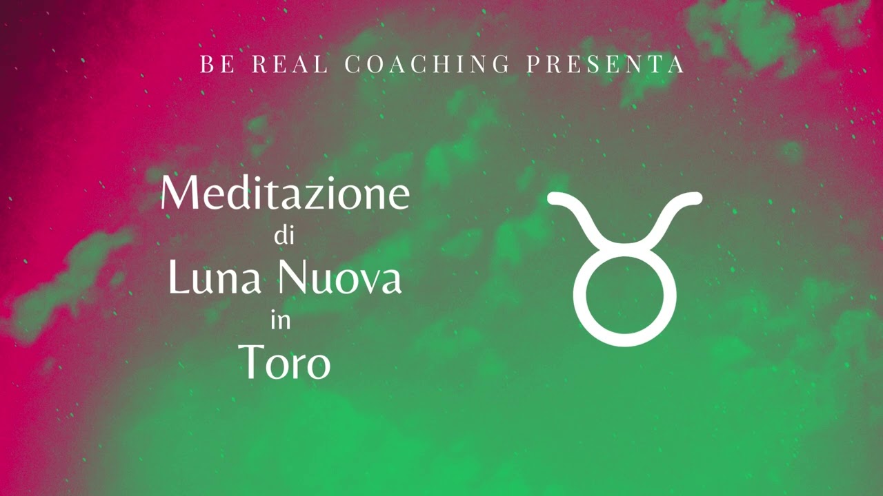 Meditazione di Luna Nuova in Toro [Ascolta]