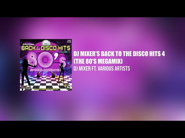 Dj Mixer's Back To The Disco Hits Volume 4 (The 80's Megamix) [Full Mixtape] class=