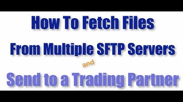 Fetching Files from Multiple SFTP Servers and Then Sending to a Trading Partner