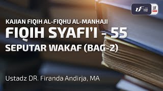 Fiqih Syafii #55: Seputar Wakaf (Bagian-2) - Ust. Dr. Firanda Andirja M.A