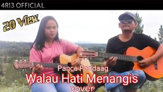 Pance Pondaag| WALAU HATI MENANGIS | cover Nety Situmorang ft Riyo,