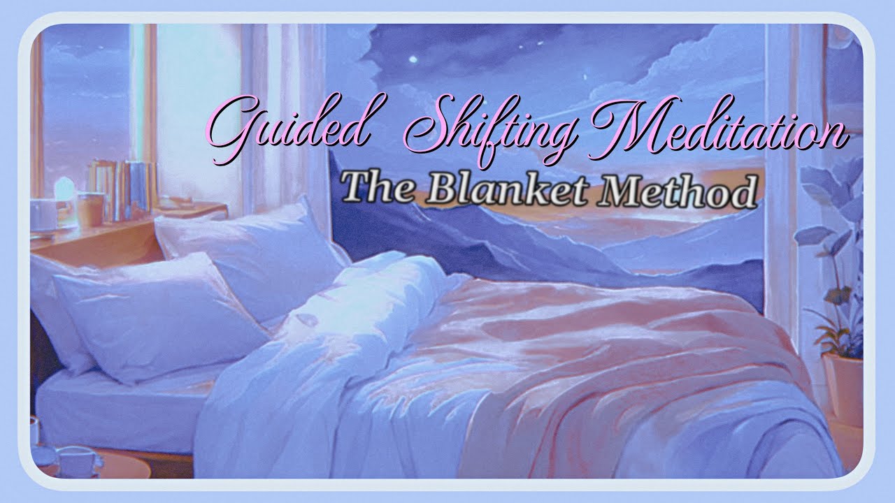 The Blanket Method, Mel's Guided Meditation for Shifting | ADHD-Friendly & Calming Sleep Journey