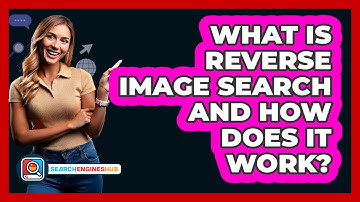 What Is Reverse Image Search And How Does It Work? - SearchEnginesHub.com