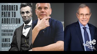 James Oakes | The Crooked Path to Abolition: Abraham Lincoln and the Antislavery Constitution