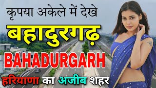 Bahadurgarh - कपय अकल म दख Bahadurgarh Facts Bahadurgarh Haryana Bahadurgarh City