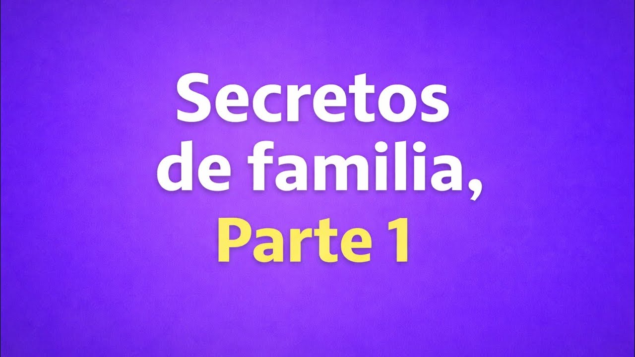 SECRETOS DE FAMILIA