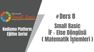 8# Small Basic Eğitim Serisi - İf - Else Döngüsü ( Matematik İşlemleri )