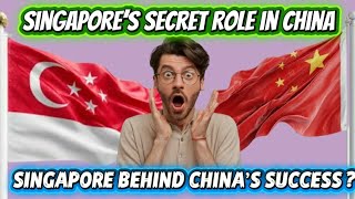Singapore’s Secret Role in China’s Rise!