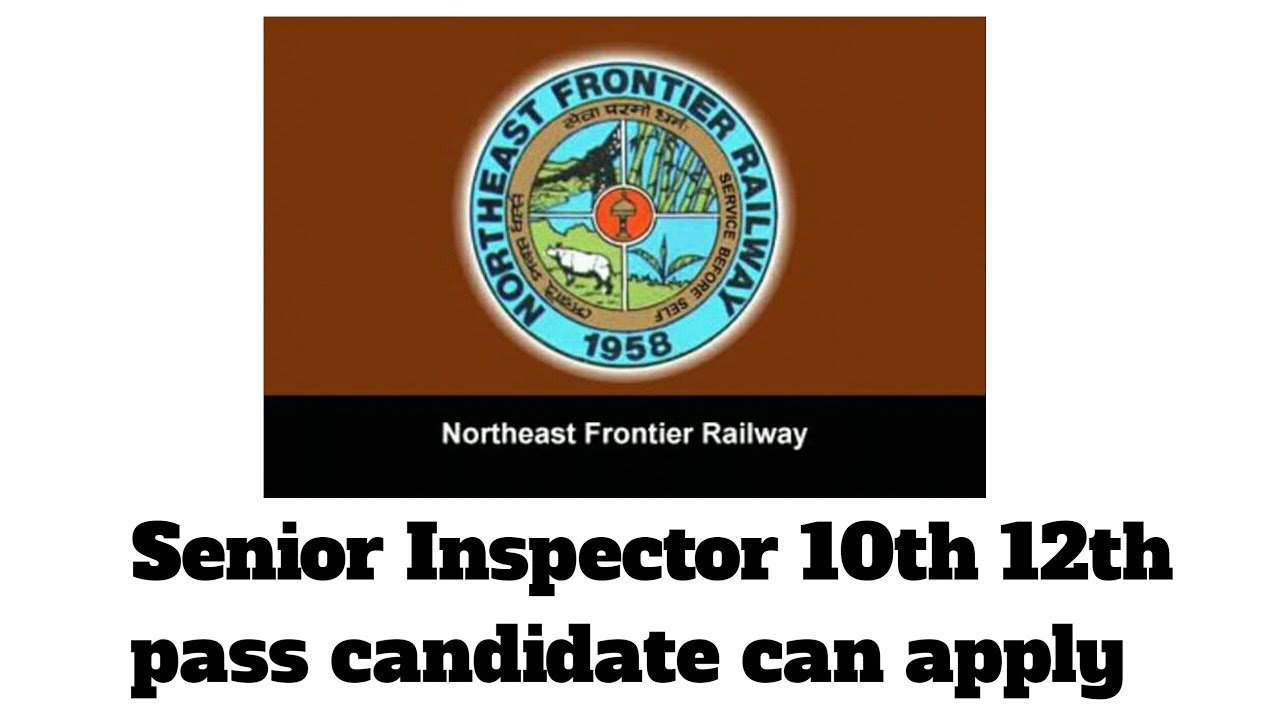 North East Frontier Railway ///senior inspector))))) 2019 job