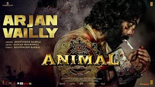 ANIMAL: ARJAN VAILLY | Ranbir Kapoor | Sandeep Vanga | Bhupinder B, Manan B |Bhushan K