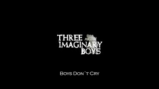 Three Imaginary Boys - Boys Don´t Cry