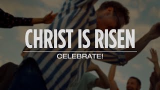 Christ is Risen - Celebrate