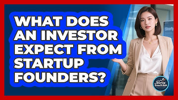 What Does An Investor Expect From Startup Founders?