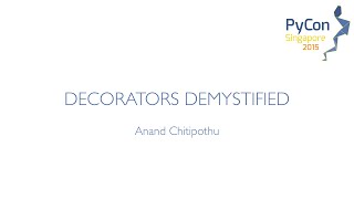 Decorators Demystified - PyCon SG 2015
