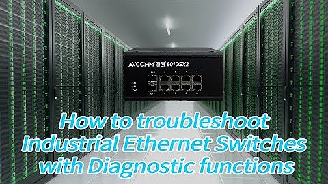 How to troubleshoot Industrial Ethernet Switches with Diagnostic functions？