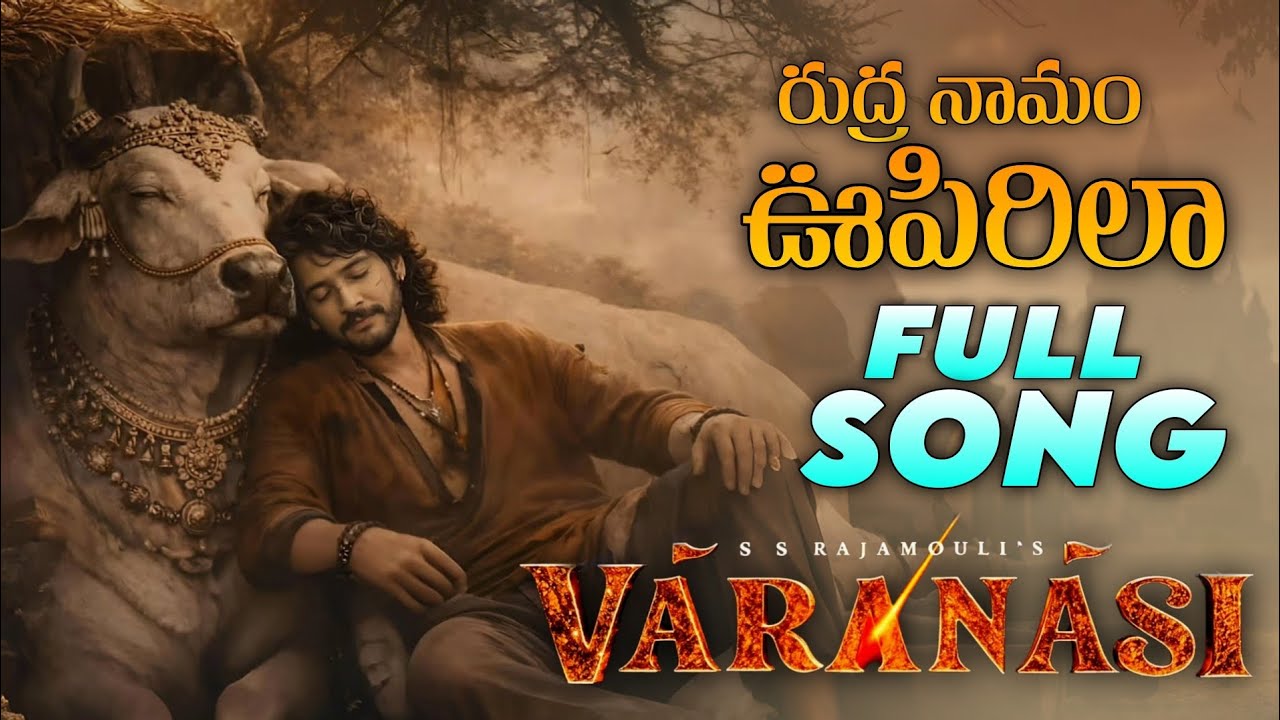 Rudhra Namam Uppirila Full Song Varanasi Mahesh Babu Deepika Padukone Ss Rajamouli 
