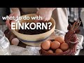 Musthave einkorn recipes