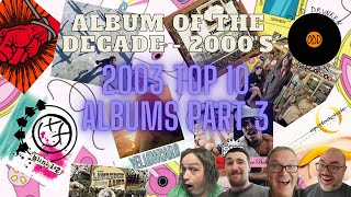 Album of the Decade - 2000's: 2003 Part 3