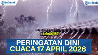 Waspada Info Bmkg Peringatan Dini Cuaca Besok Jumat 17 April 2026 Cek Wilayahmu