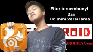 Fitur Tersembunyi Dari Uc Mini Versi Lama | Ambil Yg positif Dan Jauhi yg Negatif