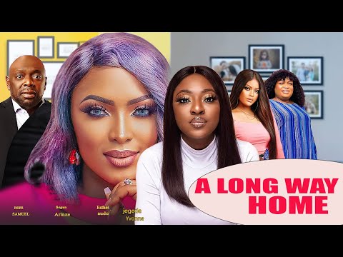 A LONG WAY HOME - ESTHER AUDU , YVONNE JEGEDE SEGUNARINZE, HOPE SAMUEL latest 2024 nigerian movie