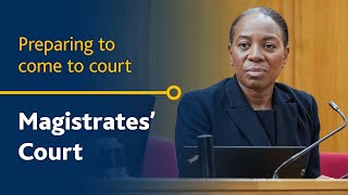 Magistrates' court - Preparing to come to court