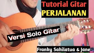 (Tutorial Gitar) PERJALANAN - Franky Sahilatua & Jane || Versi Solo Gitar