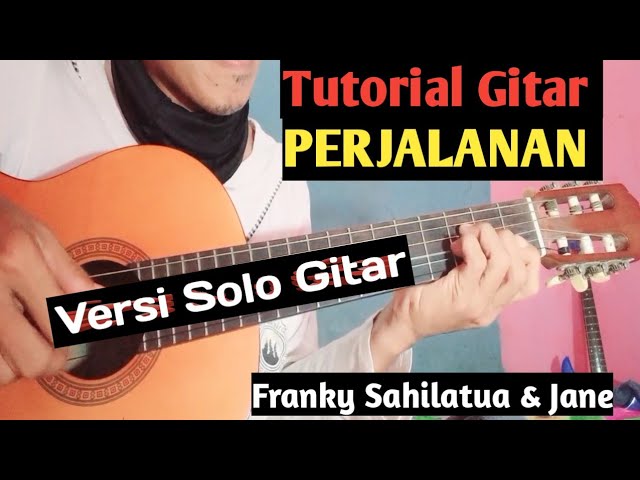 (Tutorial Gitar) PERJALANAN - Franky Sahilatua & Jane || Versi Solo Gitar class=