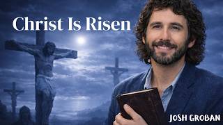 Josh Groban – Christ Is Risen | Emotional Resurrection Hymn Content