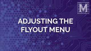 Adjusting the Flyout Menu