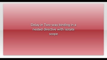 Delay in Two-way binding in a nested directive with isolate scope