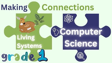 Grade 1 Living Systems Connections to Computer Science