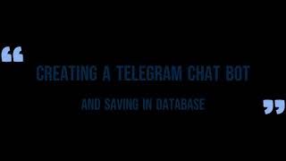 creating a telegram chat bot and saving it in a database