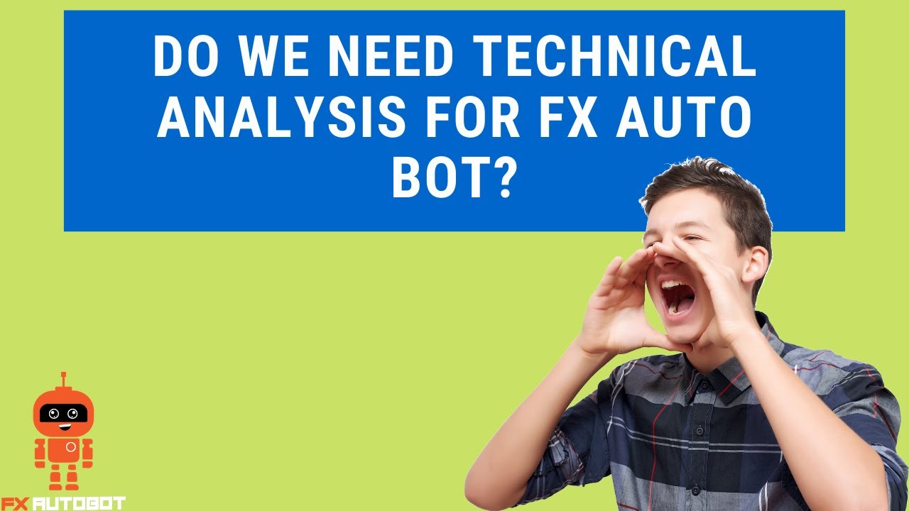 It Is Necessary To Do The Technical Analysis When I Am Trading Using Fx Auto Bot App?
