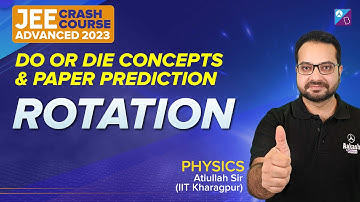 Rotation | JEE ADVANCED | Physics | JEE 2023 | Atiullah sir