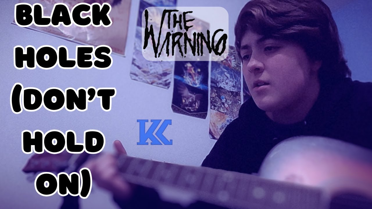 Black Holes (Don't Hold On) - The Warning (Cover by Kole Cook)