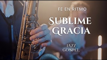 Thumbnail of Sublime Gracia (Amazing Grace) – Himno Clásico en Español con Coro Poderoso - Jazz Gospel