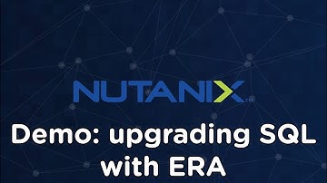 Demo:  upgrading SQL with Nutanix ERA